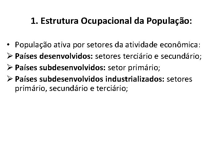 1. Estrutura Ocupacional da População: • População ativa por setores da atividade econômica: Ø