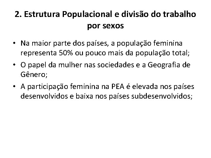 2. Estrutura Populacional e divisão do trabalho por sexos • Na maior parte dos