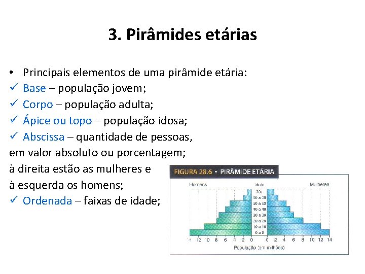 3. Pirâmides etárias • Principais elementos de uma pirâmide etária: ü Base – população