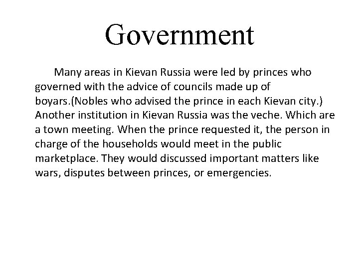 Government Many areas in Kievan Russia were led by princes who governed with the