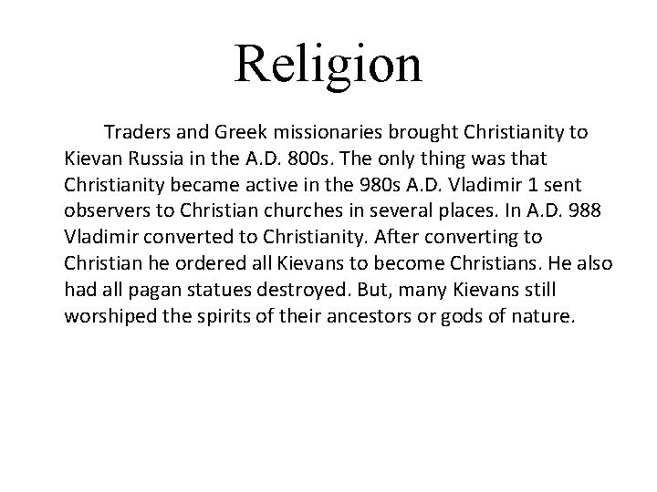 Religion Traders and Greek missionaries brought Christianity to Kievan Russia in the A. D.