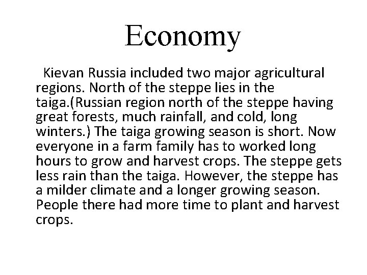 Economy Kievan Russia included two major agricultural regions. North of the steppe lies in