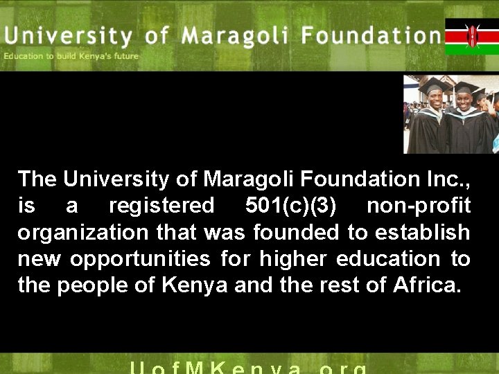The University of Maragoli Foundation Inc. , is a registered 501(c)(3) non-profit organization that
