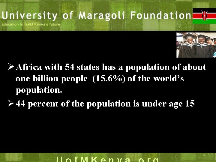 Ø Africa with 54 states has a population of about one billion people (15.