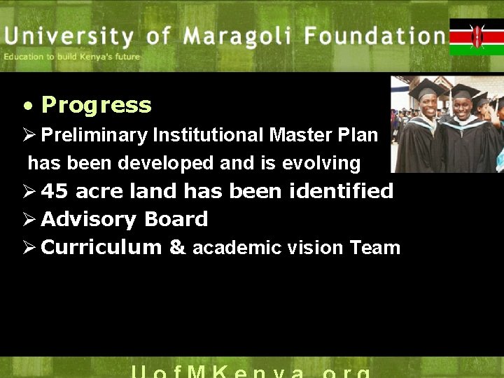  • Progress Ø Preliminary Institutional Master Plan has been developed and is evolving