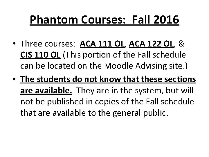 Phantom Courses: Fall 2016 • Three courses: ACA 111 OL, ACA 122 OL, &