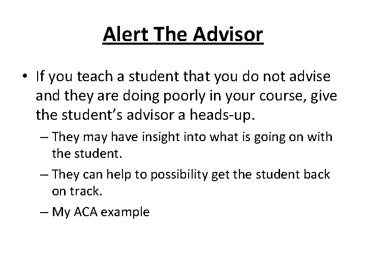 Alert The Advisor • If you teach a student that you do not advise