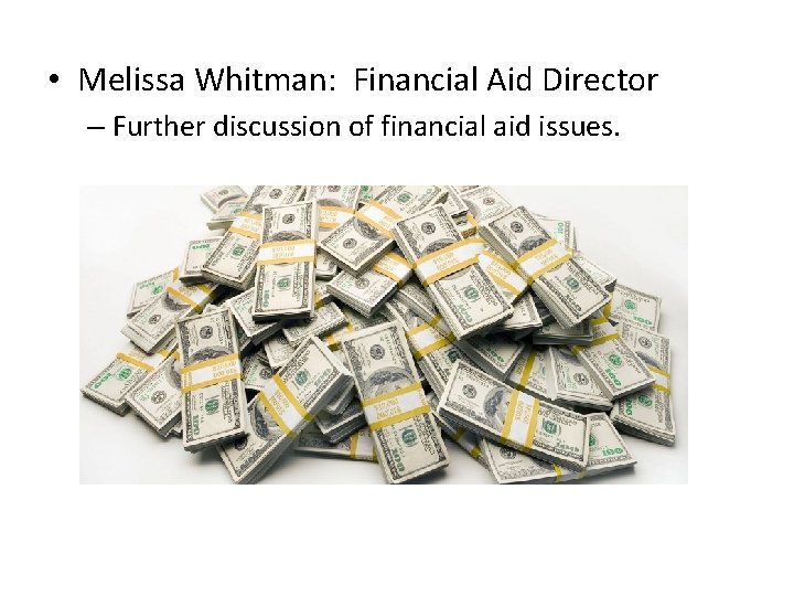 • Melissa Whitman: Financial Aid Director – Further discussion of financial aid issues.