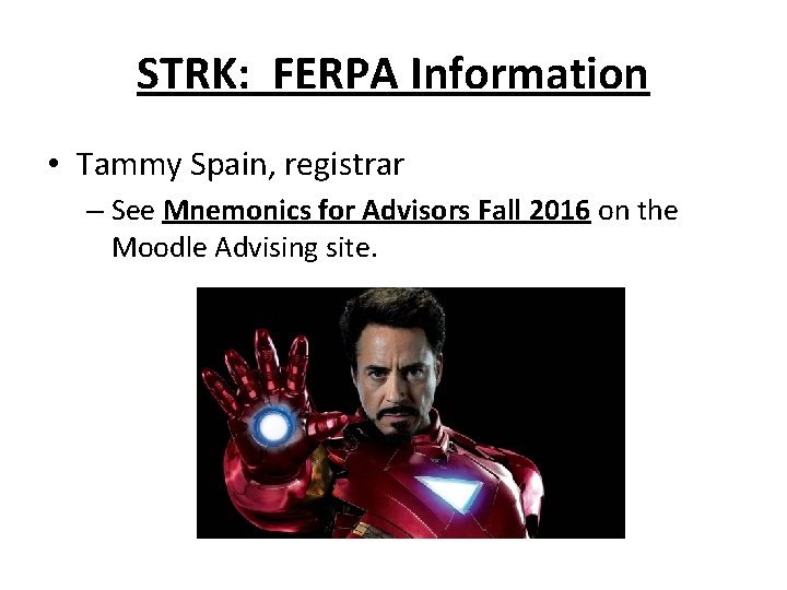 STRK: FERPA Information • Tammy Spain, registrar – See Mnemonics for Advisors Fall 2016