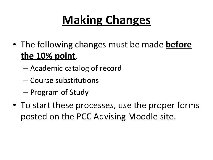 Making Changes • The following changes must be made before the 10% point. –