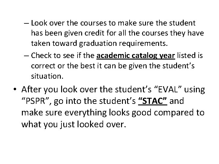 – Look over the courses to make sure the student has been given credit