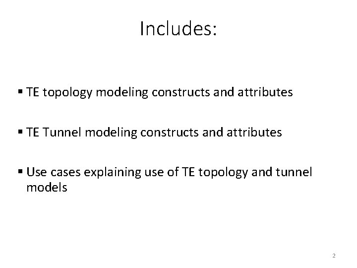 Includes: § TE topology modeling constructs and attributes § TE Tunnel modeling constructs and