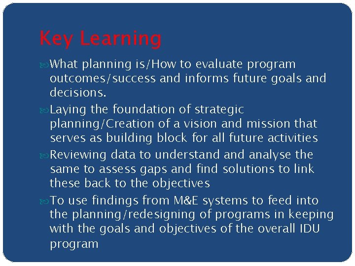 Key Learning What planning is/How to evaluate program outcomes/success and informs future goals and