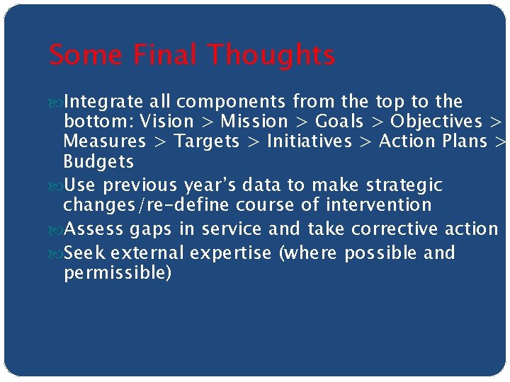Some Final Thoughts Integrate all components from the top to the bottom: Vision >