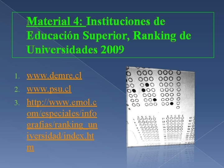 Material 4: Instituciones de Educación Superior, Ranking de Universidades 2009 www. demre. cl 2.
