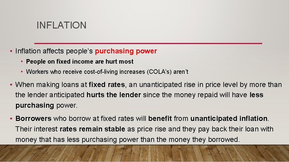 INFLATION • Inflation affects people’s purchasing power • People on fixed income are hurt