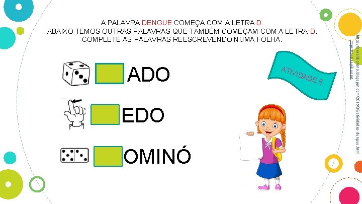 ADO EDO OMINÓ ATIV IDA DE 5 https: //israelakotona. blogspot. com/2016/03/atividades-dengue. html https: //br.