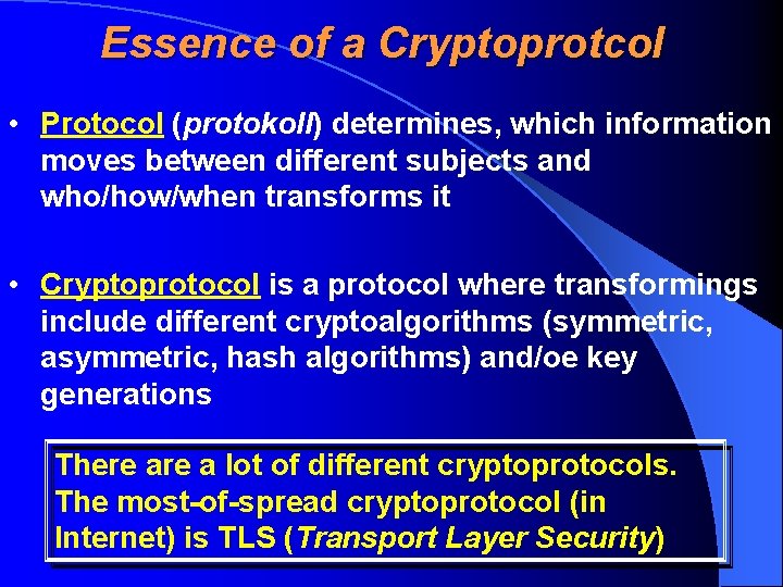 Essence of a Cryptoprotcol • Protocol (protokoll) determines, which information moves between different subjects