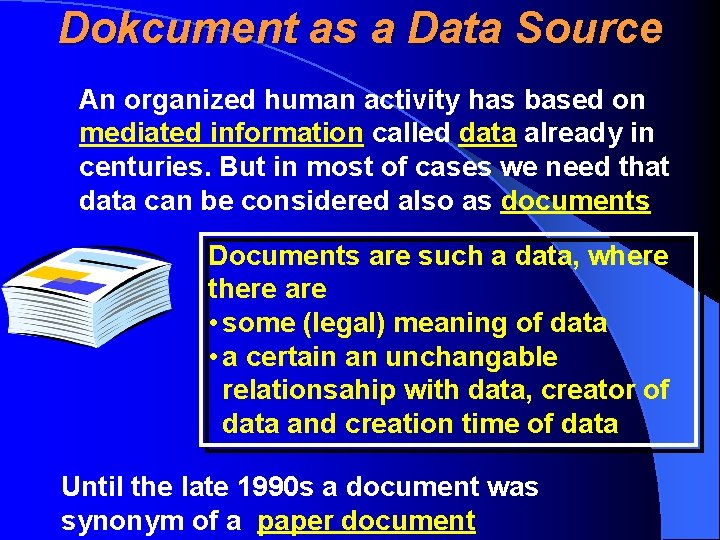 Dokcument as a Data Source An organized human activity has based on mediated information