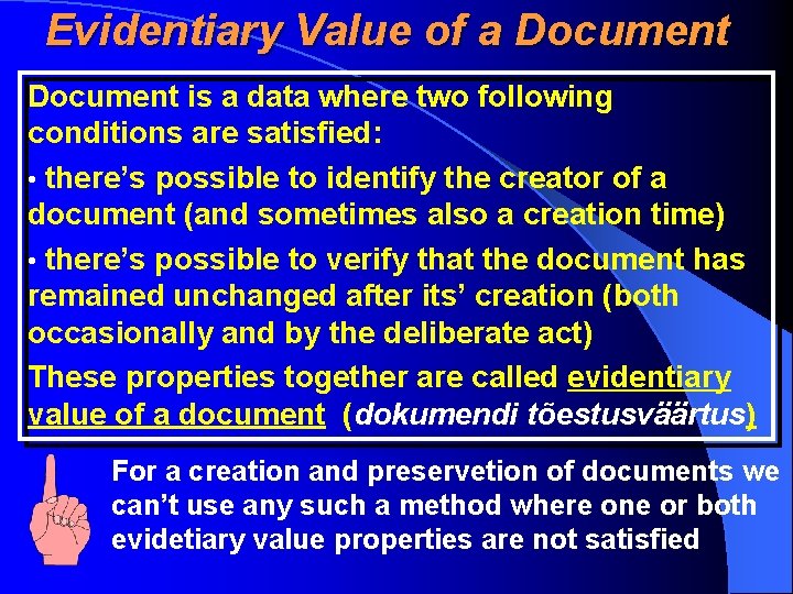 Evidentiary Value of a Document is a data where two following conditions are satisfied: