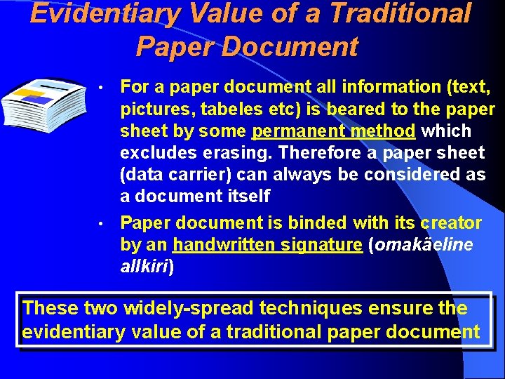 Evidentiary Value of a Traditional Paper Document For a paper document all information (text,