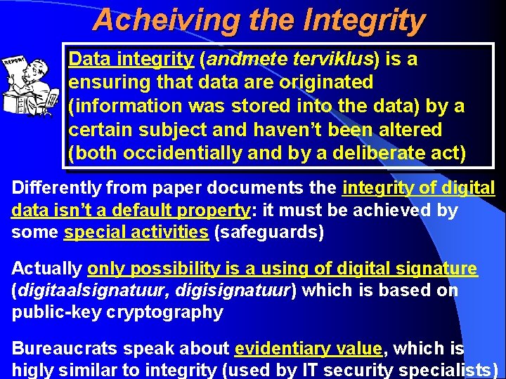 Acheiving the Integrity Data integrity (andmete terviklus) is a ensuring that data are originated