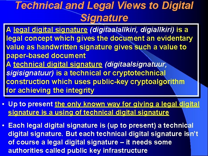 Technical and Legal Views to Digital Signature A legal digital signature (digitaalallkiri, digiallkiri) is