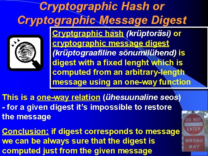 Cryptographic Hash or Cryptographic Message Digest Cryptgraphic hash (krüptoräsi) or cryptographic message digest (krüptograafiline