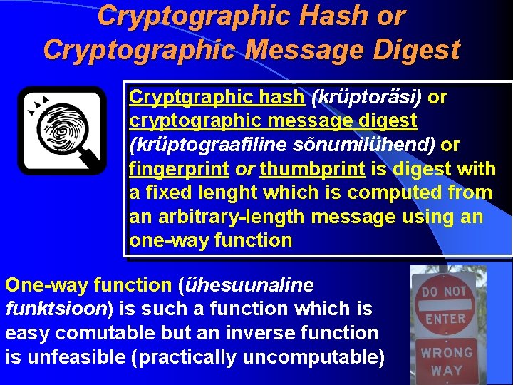 Cryptographic Hash or Cryptographic Message Digest Cryptgraphic hash (krüptoräsi) or cryptographic message digest (krüptograafiline