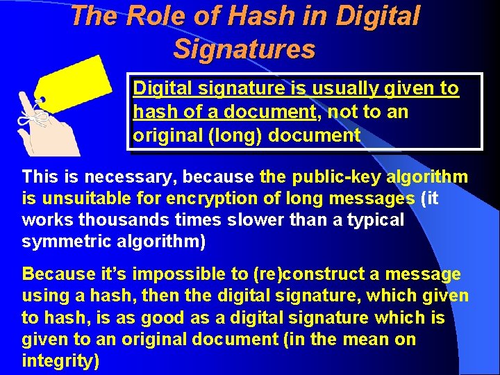 The Role of Hash in Digital Signatures Digital signature is usually given to hash
