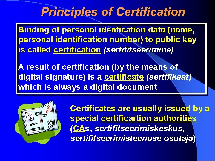 Principles of Certification Binding of personal idenfication data (name, personal identification number) to public