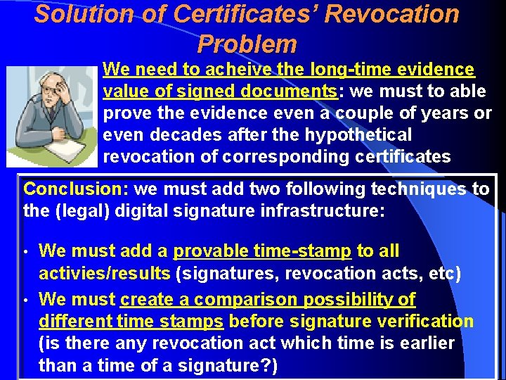 Solution of Certificates’ Revocation Problem We need to acheive the long-time evidence value of