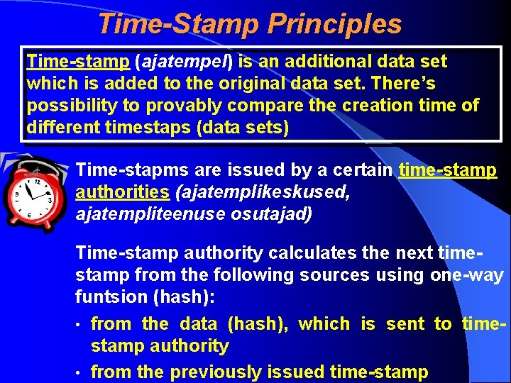 Time-Stamp Principles Time-stamp (ajatempel) is an additional data set which is added to the