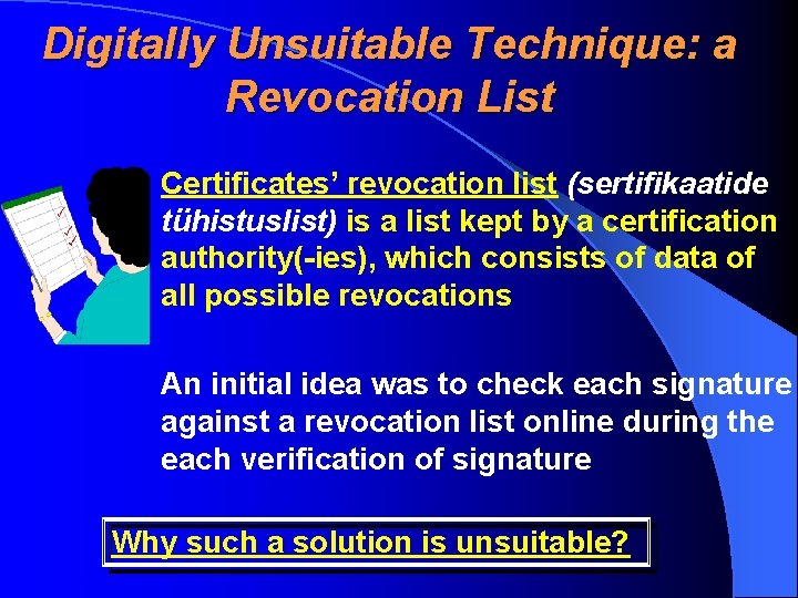 Digitally Unsuitable Technique: a Revocation List Certificates’ revocation list (sertifikaatide tühistuslist) is a list