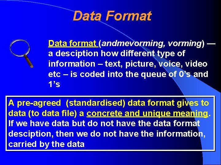Data Format Data format (andmevorming, vorming) — a desciption how different type of information