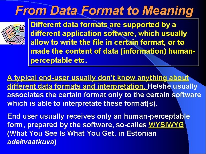 From Data Format to Meaning Different data formats are supported by a different application