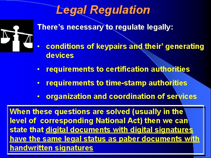 Legal Regulation There’s necessary to regulate legally: • conditions of keypairs and their’ generating