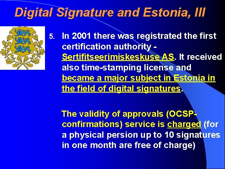 Digital Signature and Estonia, III 5. In 2001 there was registrated the first certification