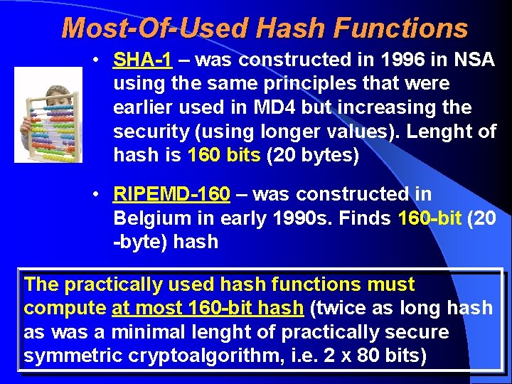 Most-Of-Used Hash Functions • SHA-1 – was constructed in 1996 in NSA using the