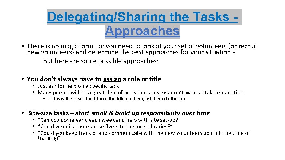 Delegating/Sharing the Tasks Approaches • There is no magic formula; you need to look