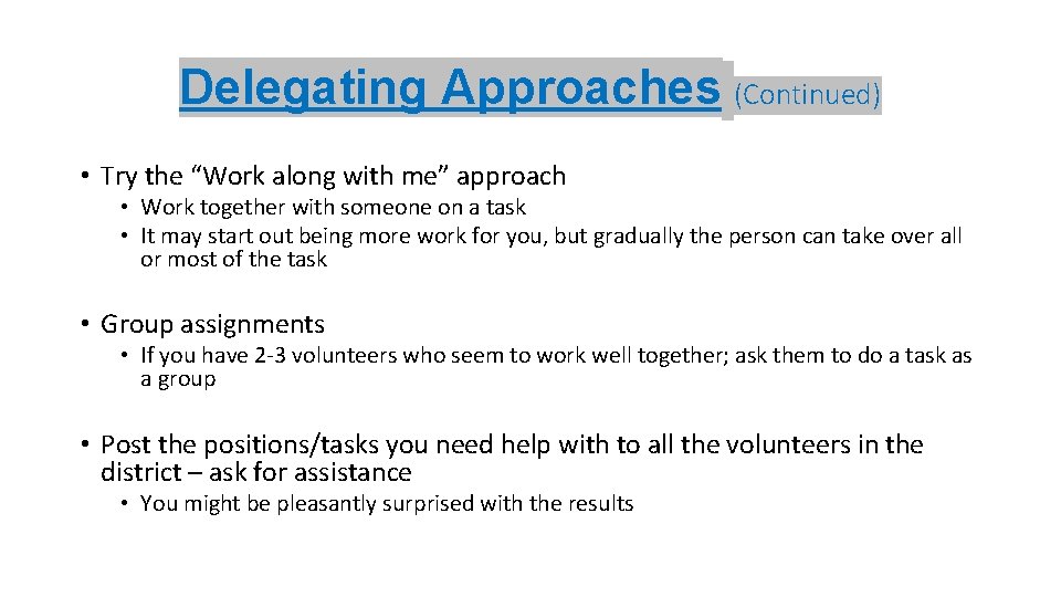 Delegating Approaches (Continued) • Try the “Work along with me” approach • Work together