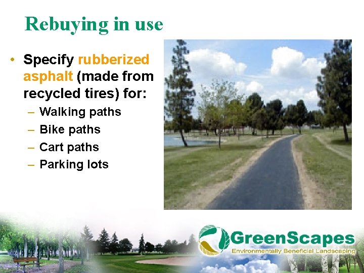 Rebuying in use • Specify rubberized asphalt (made from recycled tires) for: – –