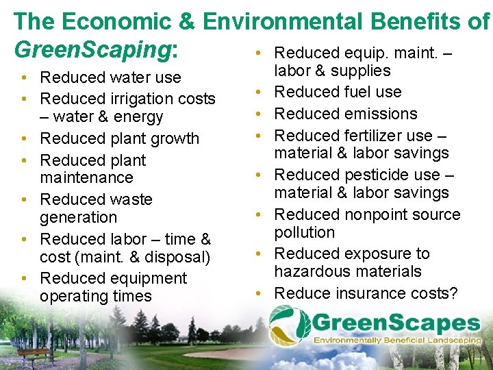 The Economic & Environmental Benefits of Green. Scaping: • Reduced equip. maint. – •