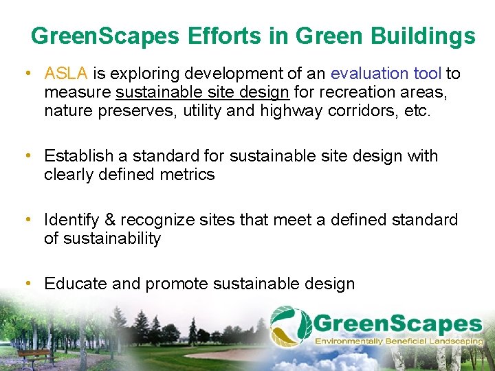 Green. Scapes Efforts in Green Buildings • ASLA is exploring development of an evaluation
