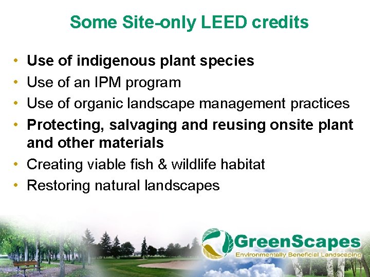 Some Site-only LEED credits • • Use of indigenous plant species Use of an