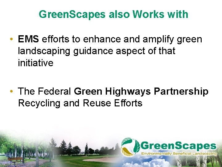 Green. Scapes also Works with • EMS efforts to enhance and amplify green landscaping