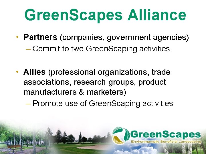 Green. Scapes Alliance • Partners (companies, government agencies) – Commit to two Green. Scaping