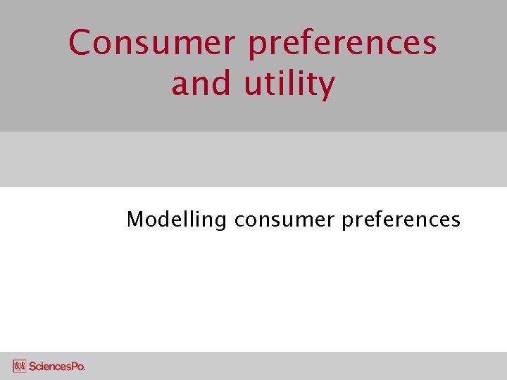 Consumer preferences and utility Modelling consumer preferences 