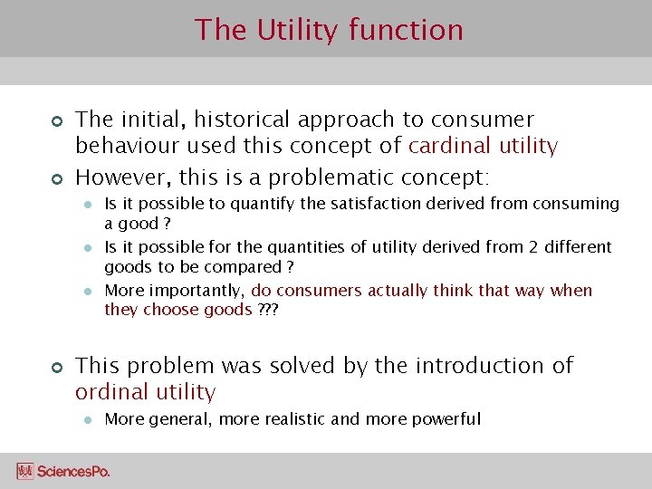 The Utility function ¢ ¢ The initial, historical approach to consumer behaviour used this