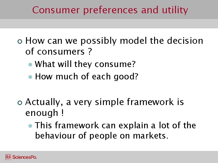 Consumer preferences and utility ¢ How can we possibly model the decision of consumers
